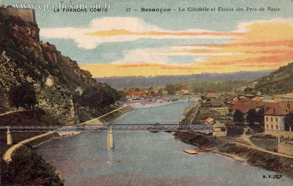 LA FRANCHE-COMTÉ 42 - Besançon - La Citadelle et Usines des Prés de Vaux